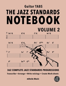 Paperback The Jazz Standards Notebook Vol. 2 - Guitar Tabs: 362 Complete Jazz Standards Progressions Book