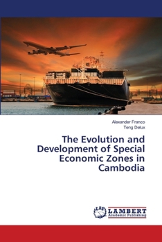 The Evolution and Development of Special Economic Zones in Cambodia