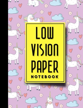 Low Vision Paper Notebook: Low Vision Book, Low Vision Notebook Paper, Cute Unicorns Cover, 8.5" x 11", 200 pages
