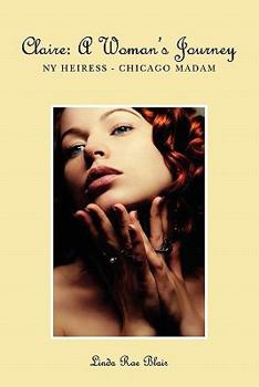 Paperback Claire: A Woman's Journey: NY Heiress - Chicago Madam Book