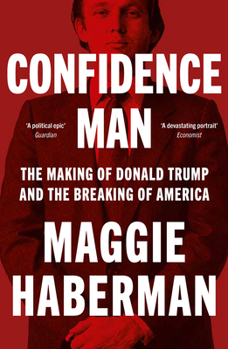 Confidence Man Pb: The Making of Donald Trump and the Breaking of America