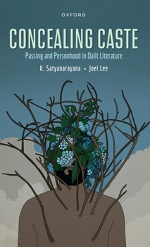 Hardcover Concealing Caste: Narratives of Passing and Personhood in Dalit Literature Book