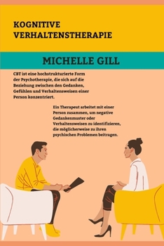 KOGNITIVE VERHALTENSTHERAPIE: SCHNELLE TRICKS ZU GLÜCK, INNEREM FRIEDEN UND LEBENSVERBESSERUNG