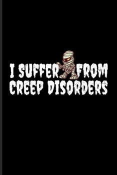 I Suffer From Creep Disorders: Best Horror Quote And Saying Undated Planner Weekly & Monthly No Year Pocket Calendar Medium 6x9 Softcover For Trick Or Treat & Scary Creation Lover Fans