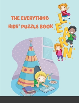 Paperback The Everything Kids' Puzzle Book: Mazes, Word Games, Puzzles, Word Search, Coloring! Hours of Fun! Book