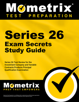 Series 26 Exam Secrets Study Guide: Series 26 Test Review for the Investment Company and Variable Contracts Products Principal Qualification Examination