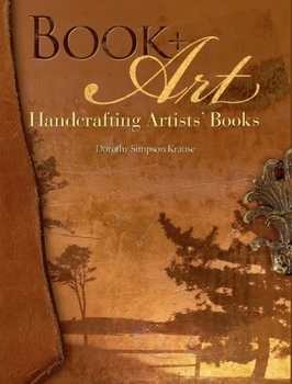 Paperback Book + Art: Handcrafting Artists' Books Book