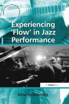 Paperback Experiencing 'Flow' in Jazz Performance Book