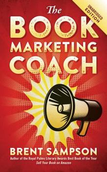 Paperback The Book Marketing COACH: Effective, Fast, and (Mostly) Free Marketing Tactics for Self-Publishing Authors - Unabridged Book