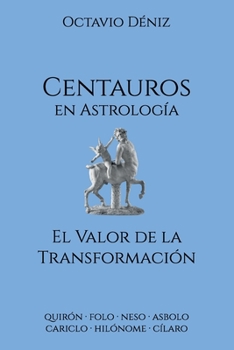 Paperback Centauros en Astrología. El Valor de la Transformación [Spanish] Book