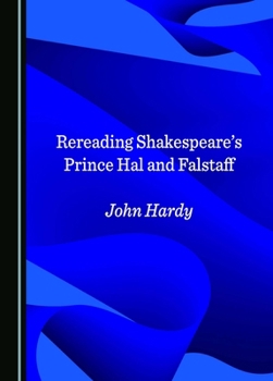 Hardcover Rereading Shakespeare's Prince Hal and Falstaff Book