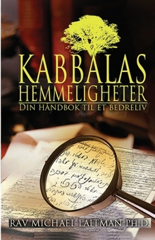 Kabbalas Hemmeligheter: Kabbalas hemmeligheter; din håndbok til et bedre liv (Norwegian Edition)