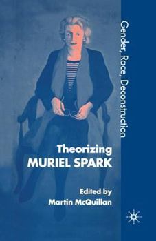 Paperback Theorising Muriel Spark: Gender, Race, Deconstruction Book