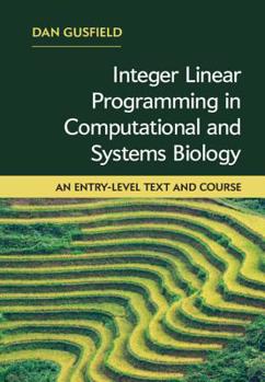 Hardcover Integer Linear Programming in Computational and Systems Biology: An Entry-Level Text and Course Book