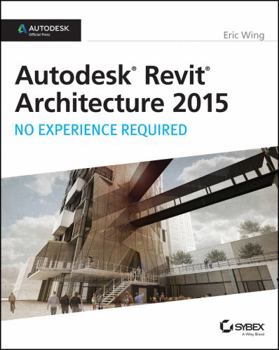Paperback Autodesk Revit Architecture 2015: No Experience Required: Autodesk Official Press Book