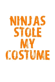 Paperback Ninjas Stole my Costume: Journal / Notebook / Diary Gift - 6"x9" - 120 pages - White Lined Paper - Matte Coverr Book