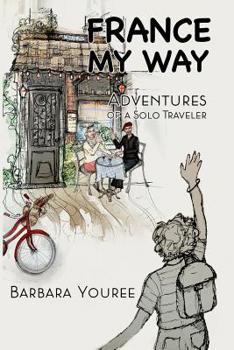 Paperback France My Way: Adventures of a Solo Traveler Book