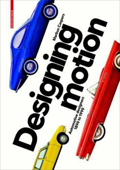Hardcover Designing Motion: Automotive Designers 1890 to 1990 Book