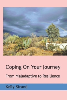 Paperback Coping On Your Journey: From Maladaptive to Resilience Book