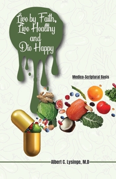 Paperback Live by Faith, Live Healthy and Die Happy Book