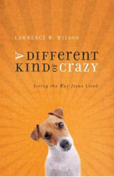 Paperback A Different Kind of Crazy: Living the Way Jesus Lived Book