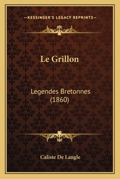 Paperback Le Grillon: Legendes Bretonnes (1860) [French] Book