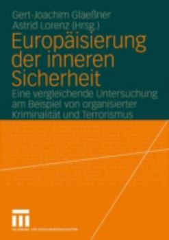 Paperback Europäisierung Der Inneren Sicherheit: Eine Vergleichende Untersuchung Am Beispiel Von Organisierter Kriminalität Und Terrorismus [German] Book