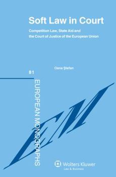 Hardcover Soft Law in Court: Competition Law, State Aid and the Court Justice of the European Union Book