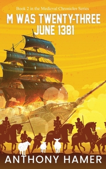 M Was Twenty-Three June 1381 (The Medieval Chronicles Series)