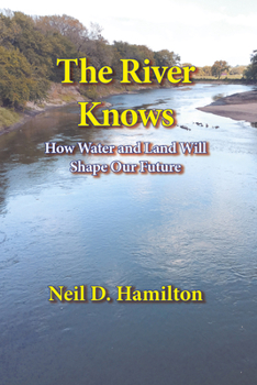 Paperback The River Knows: How Water and Land Can Shape Our Future Book