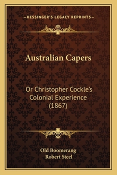 Paperback Australian Capers: Or Christopher Cockle's Colonial Experience (1867) Book