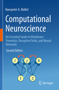 Paperback Computational Neuroscience: An Essential Guide to Membrane Potentials, Receptive Fields, and Neural Networks Book
