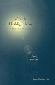 Hardcover After the Flashlight Man: A Memoir of Awakening Book