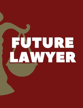 FUTURE LAWYER Notebook: College ruled notebook; Notebooks for girls; Gifts for women; Gifts for girls; Gifts for men: 130 pages of 8.5 x 11 US Letter size paper for your notes for home, school or work