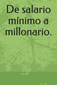 Paperback De salario mínimo a millonario. [Spanish] Book