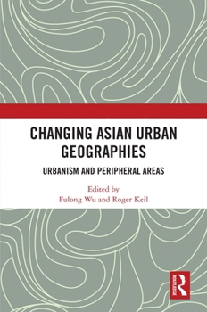 Paperback Changing Asian Urban Geographies: Urbanism and Peripheral Areas Book