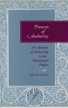 Hardcover Pretexts of Authority: The Rhetoric of Authorship in the Renaissance Preface Book