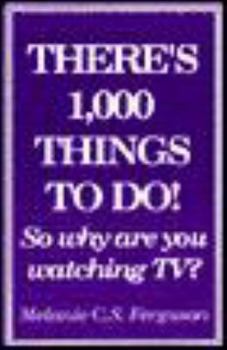 Unbound There's 1000 Things To Do! So Why Are You Watching TV? Book