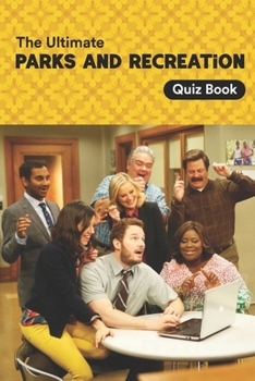 Paperback The Ultimate Parks and Recreation Quiz Book: Parks and Recreation Trivia Book