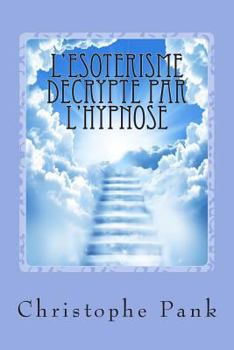 Paperback L'Esoterisme decrypte par l'Hypnose [French] Book