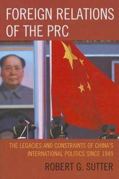 Paperback Foreign Relations of the PRC: The Legacies and Constraints of China's International Politics Since 1949 Book