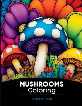 Paperback Mushroom Coloring Book For Adult: Self-Expression, Stress Relief and relaxation Book