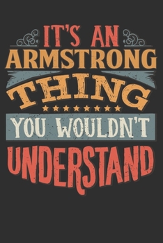 Paperback It's An Armstrong You Wouldn't Understand: Want To Create An Emotional Moment For The Armstrong Family? Show The Armstrong's You Care With This Person Book