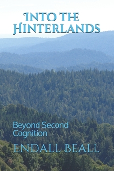 Into the Hinterlands: Beyond Second Cognition