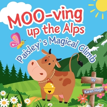 Paperback MOO-ving Up the Alps: Paisley's Magical Climb Book