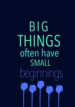 Paperback BIG THINGS often have SMALL beginnings Book