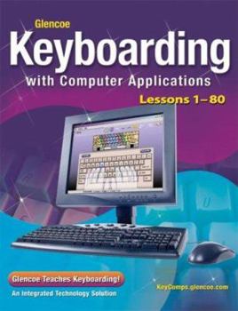 Hardcover Glencoe Keyboarding with Computer Applications, Lessons 1-80 Book