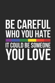 Paperback Be Careful Who You Hate: Dotted Bullet Notebook (6" x 9" - 120 pages) LGBT Pride Themed Notebook for Gift / Daily Activity Journals / Diary Book