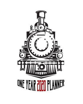 2020 One Year Planner: Vintage Steam Abstract Train Travel | 1 yr 52 Week | Daily Weekly and Monthly Steampunk Calendar Views with Notes | 8x10 Work ... (2020 One Year Railfan Planner Organizer)