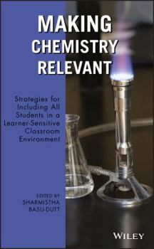 Hardcover Making Chemistry Relevant: Strategies for Including All Students in a Learner-Sensitive Classroom Environment Book